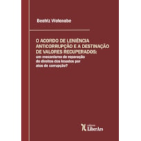 O ACORDO DE LENIÊNCIA ANTICORRUPÇÃO E A DESTINAÇÃO DE VALORES RECUPERADOS