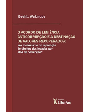 O ACORDO DE LENIÊNCIA ANTICORRUPÇÃO E A DESTINAÇÃO DE VALORES RECUPERADOS