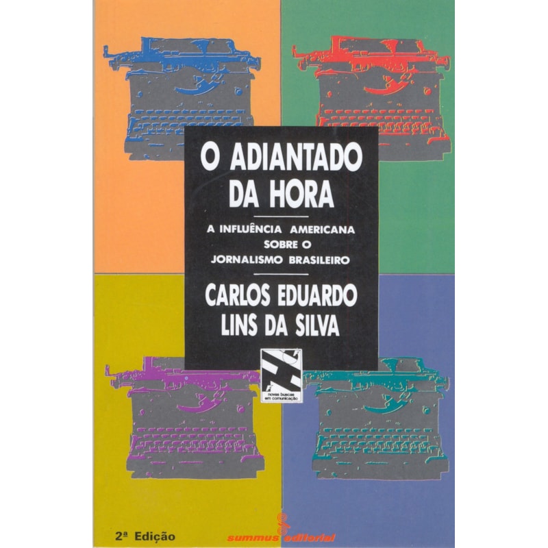 O ADIANTADO DA HORA - A INFLUÊNCIA AMERICANA SOBRE O JORNALISMO BRASILEIRO