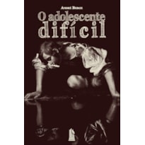 O ADOLESCENTE DIFÍCIL