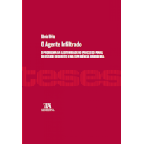 O agente infiltrado: O problema da legitimidade no processo penal do estado de direito e na experiência brasileira