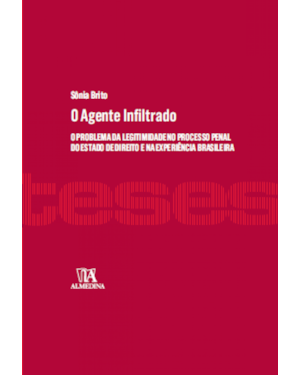 O agente infiltrado: O problema da legitimidade no processo penal do estado de direito e na experiência brasileira