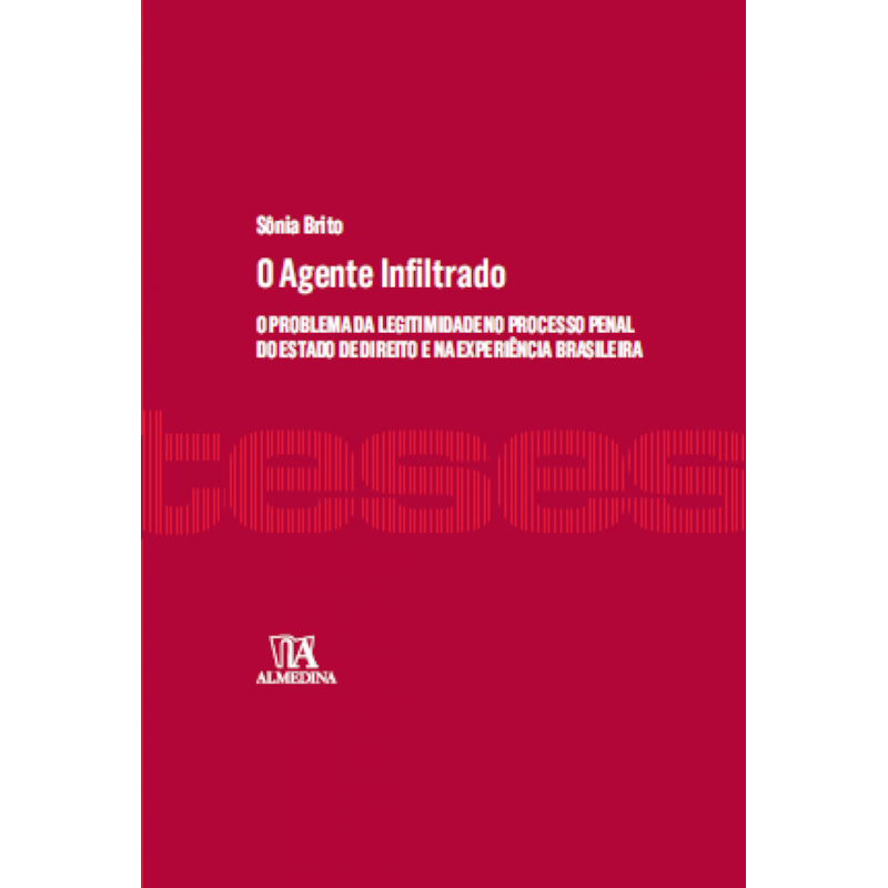 O agente infiltrado: O problema da legitimidade no processo penal do estado de direito e na experiência brasileira
