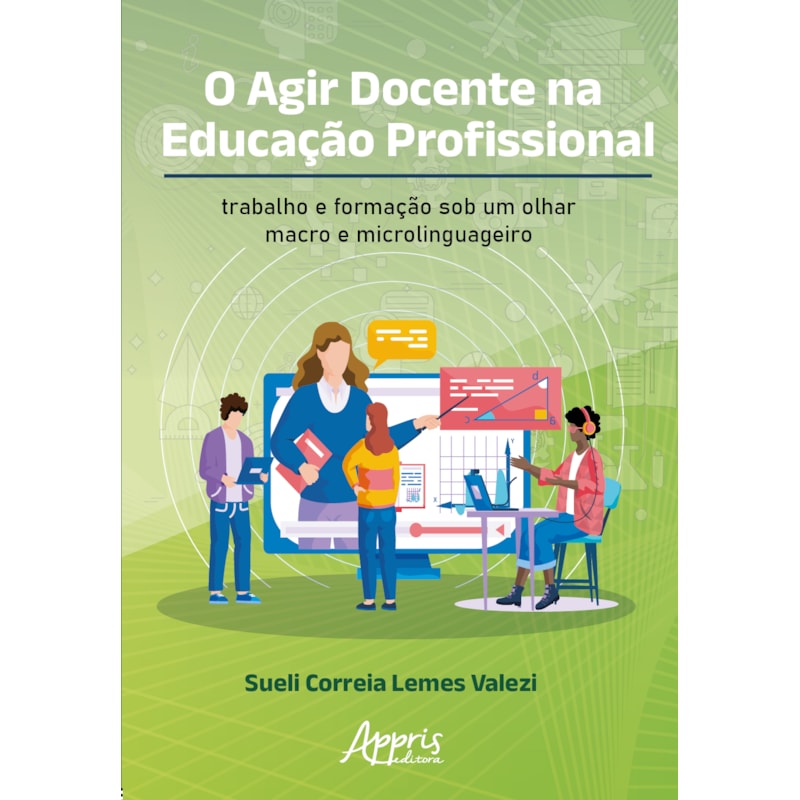 O AGIR DOCENTE NA EDUCAÇÃO PROFISSIONAL: TRABALHO E FORMAÇÃO SOB UM OLHAR MACRO E MICROLINGUAGEIRO