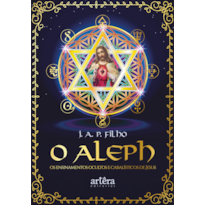O ALEPH: OS ENSINAMENTOS OCULTOS E CABALÍSTICOS DE JESUS