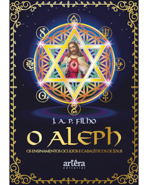 O ALEPH: OS ENSINAMENTOS OCULTOS E CABALÍSTICOS DE JESUS