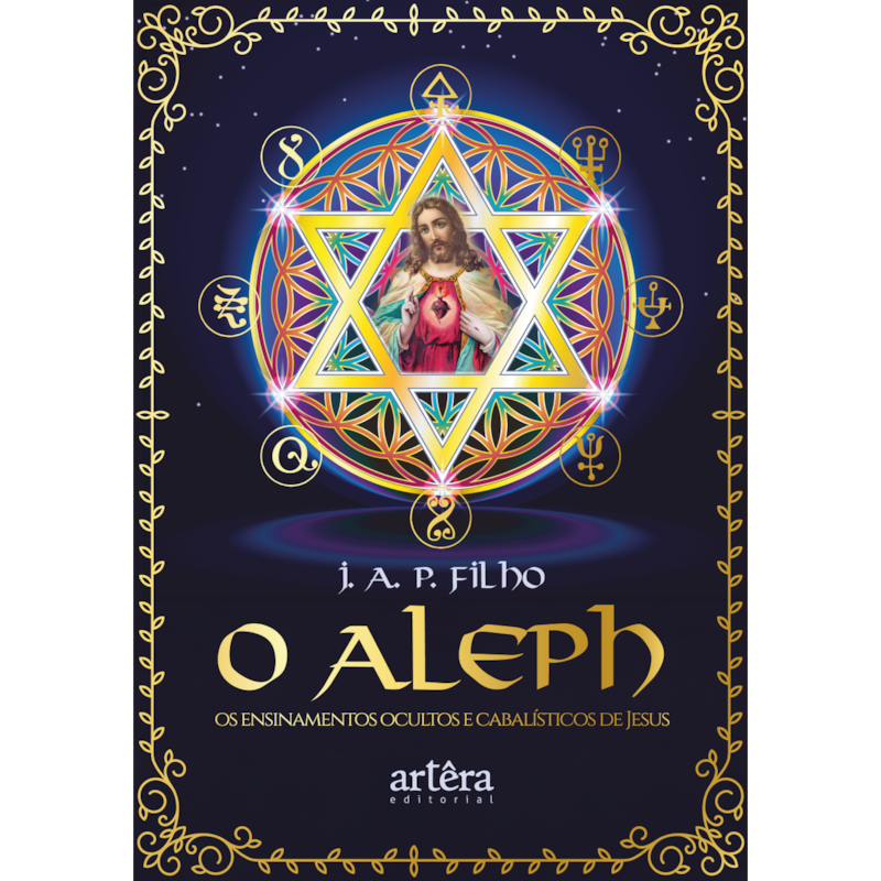 O ALEPH: OS ENSINAMENTOS OCULTOS E CABALÍSTICOS DE JESUS