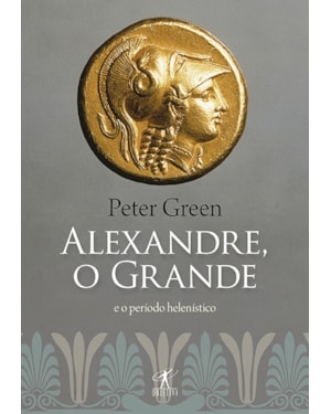 O ALEXANDRE GRANDE E O PERÍODO HELENÍSTICO