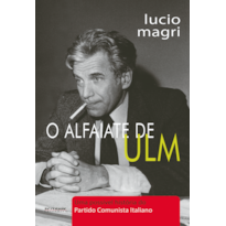 O ALFAIATE DE ULM - UMA POSSÍVEL HISTÓRIA DO PARTIDO COMUNISTA ITALIANO