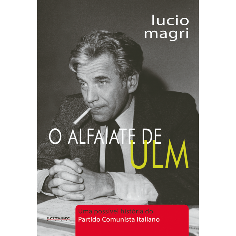 O ALFAIATE DE ULM - UMA POSSÍVEL HISTÓRIA DO PARTIDO COMUNISTA ITALIANO