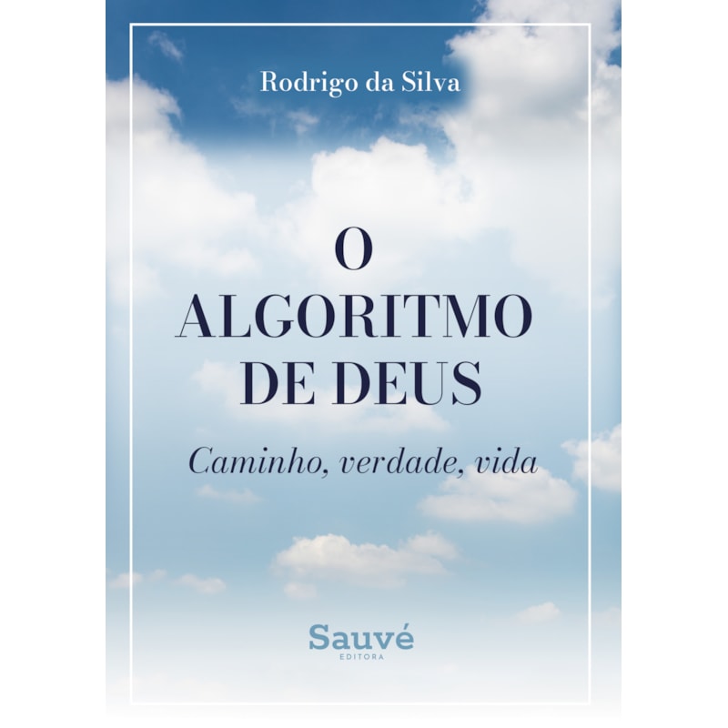 O ALGORITMO DE DEUS: CAMINHO, VERDADE, VIDA