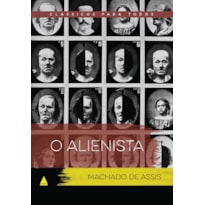 O ALIENISTA - COLEÇÃO CLÁSSICOS PARA TODOS