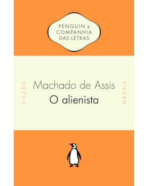 O ALIENISTA - INTRODUÇÃO DE JOHN GLEDSON E NOTAS DE HÉLIO GUIMARÃES