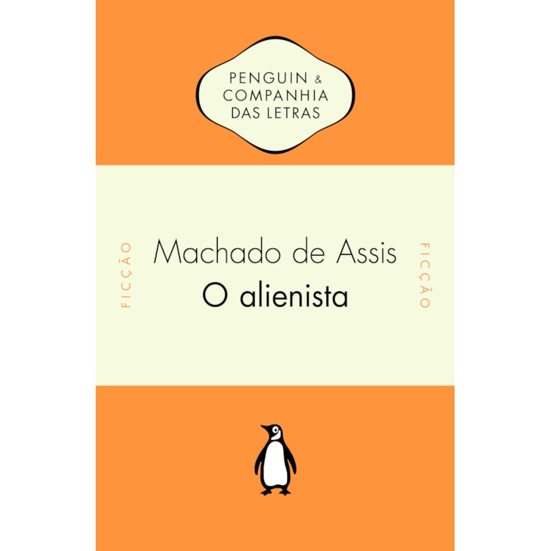 O ALIENISTA - INTRODUÇÃO DE JOHN GLEDSON E NOTAS DE HÉLIO GUIMARÃES