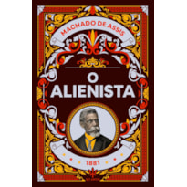 O ALIENISTA - MACHADO DE ASSIS | LUXO CAPA DURA