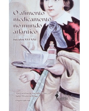 O Alimento Medicamento no Mundo Atlântico (Séculos XVI - XX)
