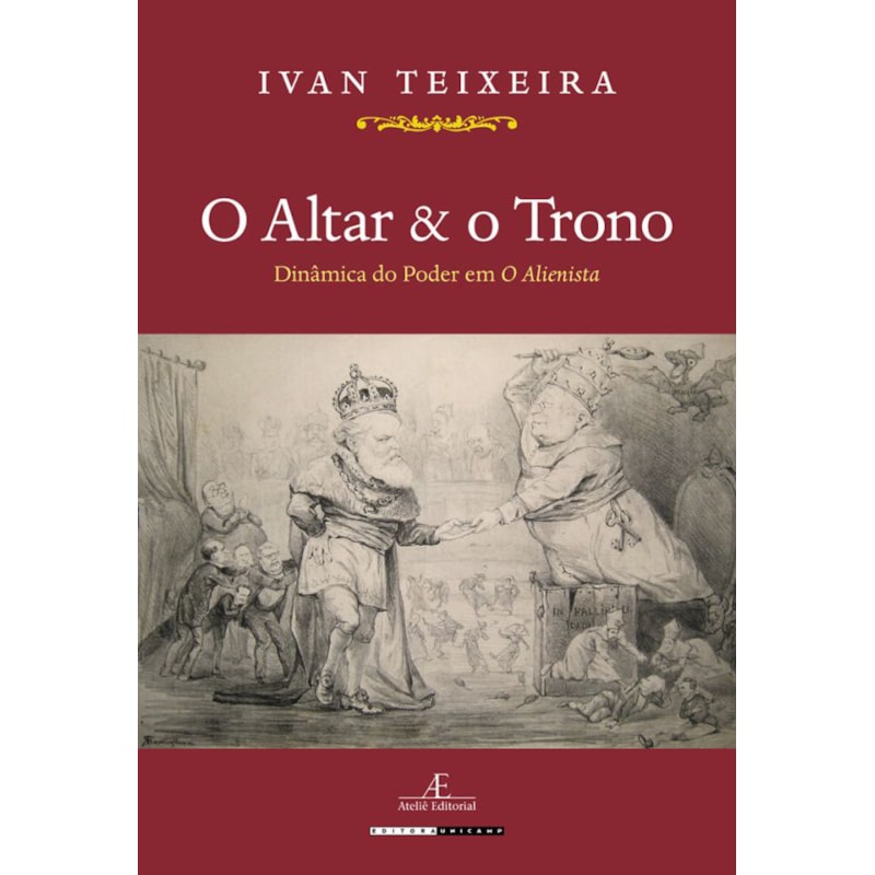 O ALTAR & O TRONO: DINÂMICA DO PODER EM O ALIENISTA