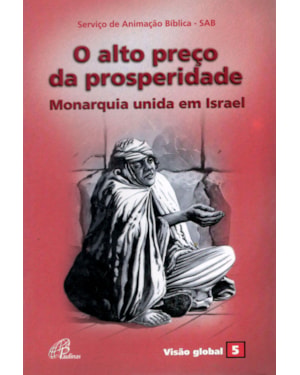 O alto preço da prosperidade - monarquia unida em israel: visão global 05