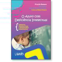 O Aluno Com Deficiência Intelectual - Conceitos, perspectivas e orientações pedagógicas