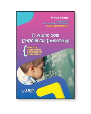 O Aluno Com Deficiência Intelectual - Conceitos, perspectivas e orientações pedagógicas