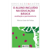 O ALUNO INCLUÍDO NA EDUCAÇÃO BÁSICA: AVALIAÇÃO E PERMANÊNCIA