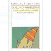 O ALUNO-PROBLEMA: FORMA SOCIAL, ÉTICA E INCLUSÃO