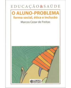 O ALUNO-PROBLEMA: FORMA SOCIAL, ÉTICA E INCLUSÃO