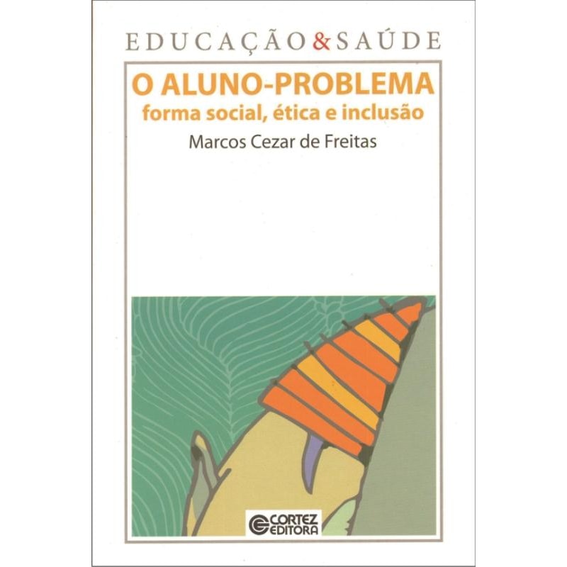 O ALUNO-PROBLEMA: FORMA SOCIAL, ÉTICA E INCLUSÃO