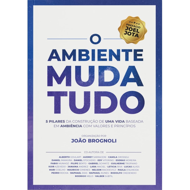 O AMBIENTE MUDA TUDO - 5 PILARES DA CONSTRUÇÃO DE UMA VIDA BASEADA EM AMBIÊNCIA COM MUDANÇAS REAIS