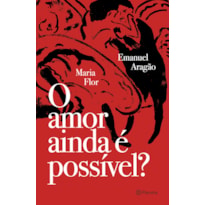 O AMOR AINDA É POSSÍVEL?