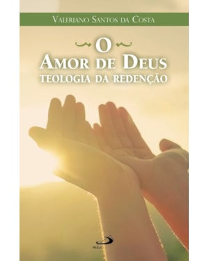 O Amor de Deus - Teologia da Redenção: teologia da redenção