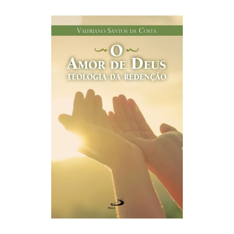 O Amor de Deus - Teologia da Redenção: teologia da redenção