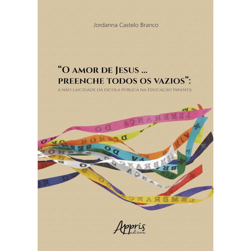 "O AMOR DE JESUS . PREENCHE TODOS OS VAZIOS":: A NÃO LAICIDADE DA ESCOLA PÚBLICA NA EDUCAÇÃO INFANTIL