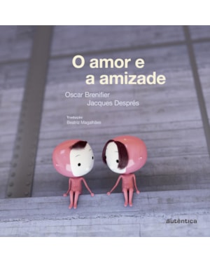 O AMOR E A AMIZADE