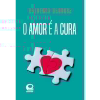 O AMOR É A CURA
