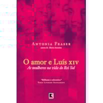 O AMOR E LUÍS XIV