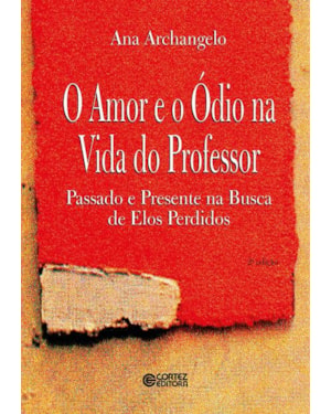 O AMOR E O ÓDIO NA VIDA DO PROFESSOR: PASSADO E PRESENTE NA BUSCA DE ELOS PERDIDOS