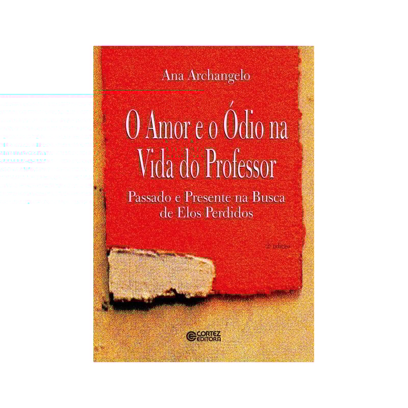 O AMOR E O ÓDIO NA VIDA DO PROFESSOR: PASSADO E PRESENTE NA BUSCA DE ELOS PERDIDOS