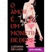 O AMOR É UM MONSTRO DE DEUS
