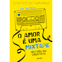 O AMOR É UMA MIXTAPE (EDIÇÃO CAPA DURA COM BRINDES): VIDA E PERDA, UMA CANÇÃO POR VEZ