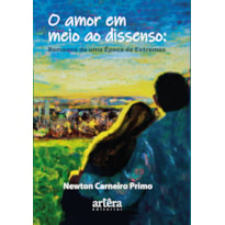 O AMOR EM MEIO AO DISSENSO: ROMANCE DE UMA ÉPOCA DE EXTREMOS