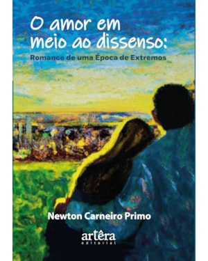 O AMOR EM MEIO AO DISSENSO: ROMANCE DE UMA ÉPOCA DE EXTREMOS