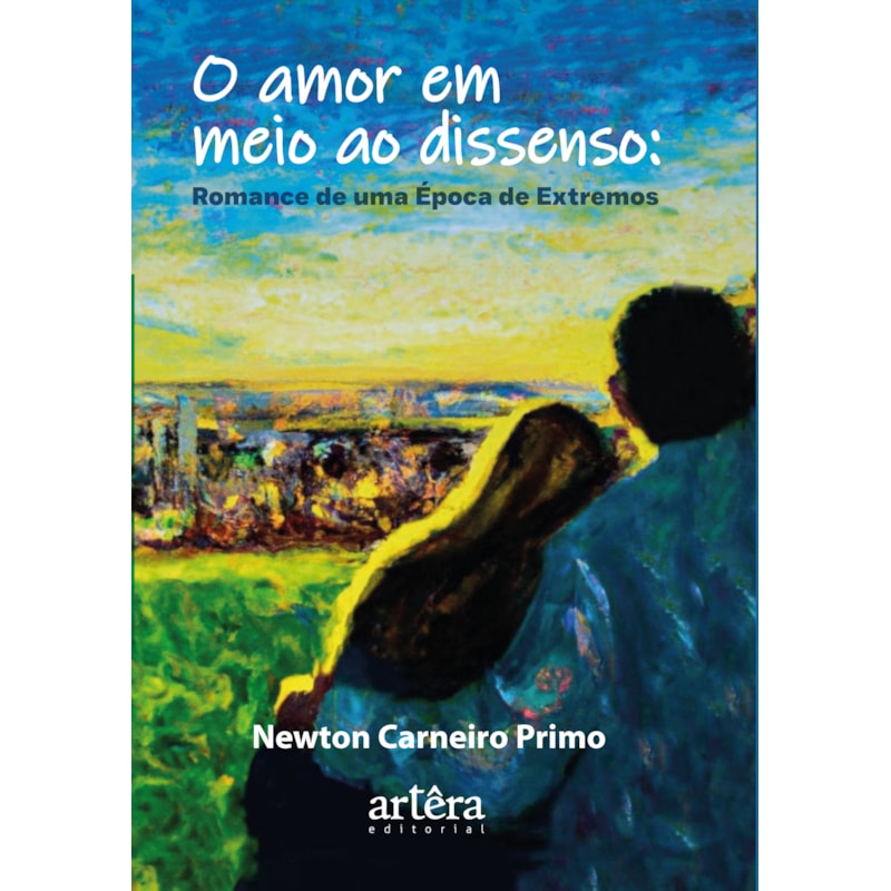 O AMOR EM MEIO AO DISSENSO: ROMANCE DE UMA ÉPOCA DE EXTREMOS