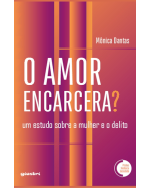O amor encarcera? Um estudo sobre a mulher e o delito