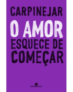 O AMOR ESQUECE DE COMEÇAR