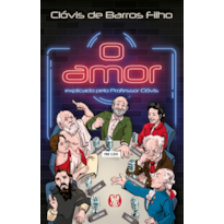 O amor: Explicado pelo Professor Clóvis