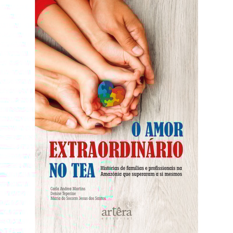 O AMOR EXTRAORDINÁRIO NO TEA: HISTÓRIAS DE FAMÍLIAS E PROFISSIONAIS NA AMAZÔNIA QUE SUPERARAM A SI MESMOS
