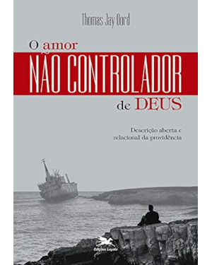 O AMOR NÃO CONTROLADOR DE DEUS: DESCRIÇÃO ABERTA E RELACIONAL DA PROVIDÊNCIA