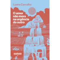 O AMOR NÃO MORA NA URGÊNCIA DO OUTRO