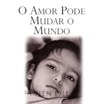 O AMOR PODE MUDAR O MUNDO